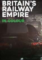 S1 E1 Britain\'s Railway Empire in Colour Season 1 Episode 1